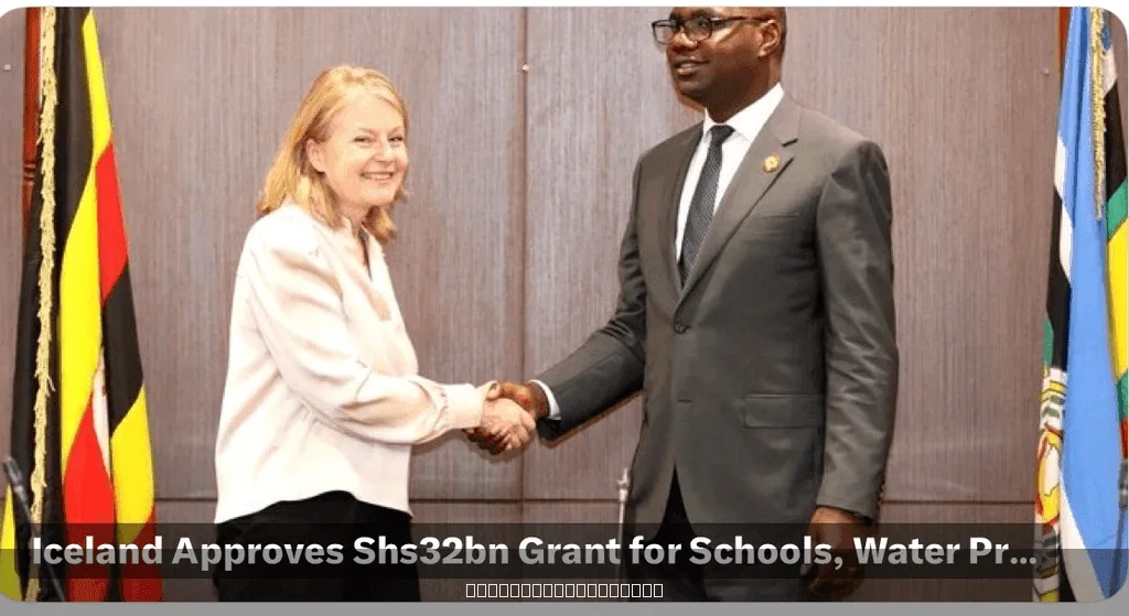 Iceland Approves UGX 32 billion Grant for Schools, Water Projects in Three Districts.

#NilePostNews — image 1